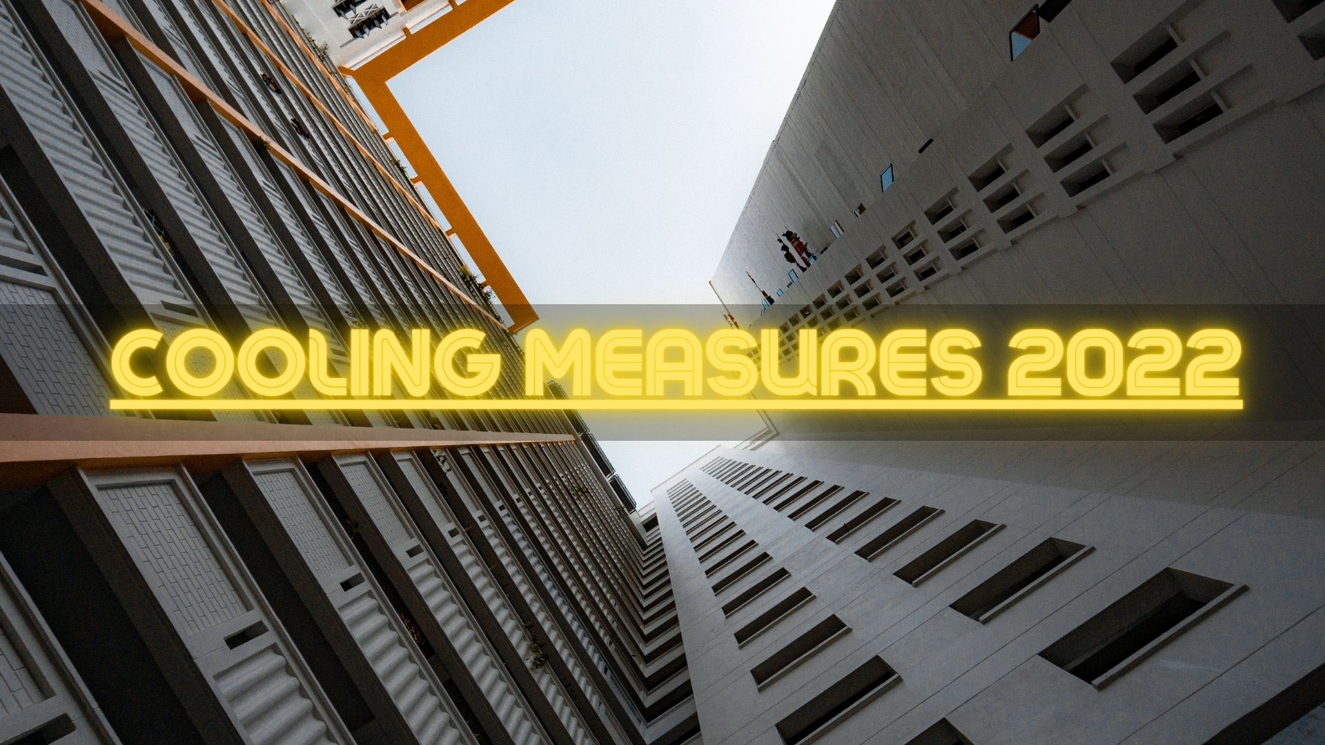 Cooling Measures 2022 to moderate housing demand in an environment of rising interest rates