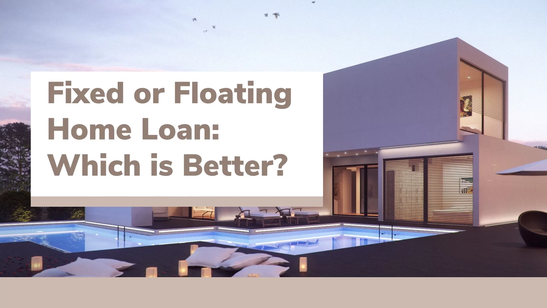 Fixed or Floating Home Loan: Which is Better?